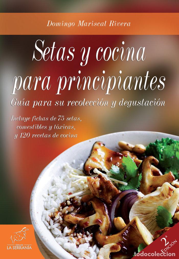Libros: SETAS Y COCINA PARA PRINCIPIANTES 2&ordf;ED - MARISCAL RIVERA, DOMINGO