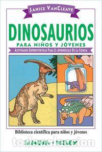 Libros: DINOSAURIOS PARA NI&Ntilde;OS Y JOVENES BIBLIOTECA CIENTIFICA - VANCLEAVE, JANICE