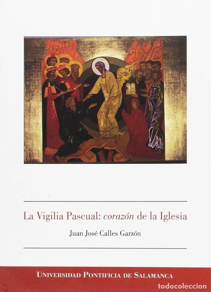 Livres: VIGILIA PASCUAL: CORAZON DE LA IGLESIA,LA - CALLES GARZON, JUAN JOSE
