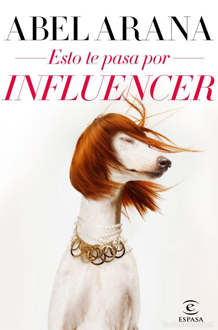 Libros: ESTO TE PASA POR INFLUENCER - ABEL ARANA