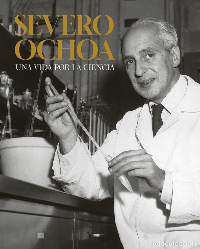 Libros: SEVERO OCHOA UNA VIDA POR LA CIENCIA - AA.VV.