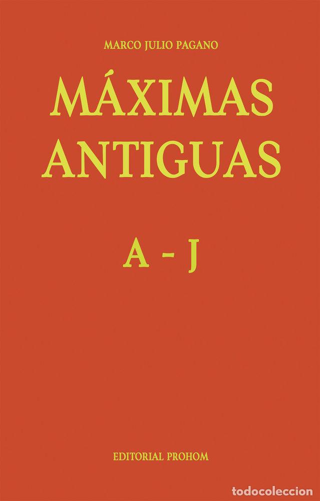 Libri: MAXIMAS ANTIGUAS A.J - PAGANO, MARCO JULIO