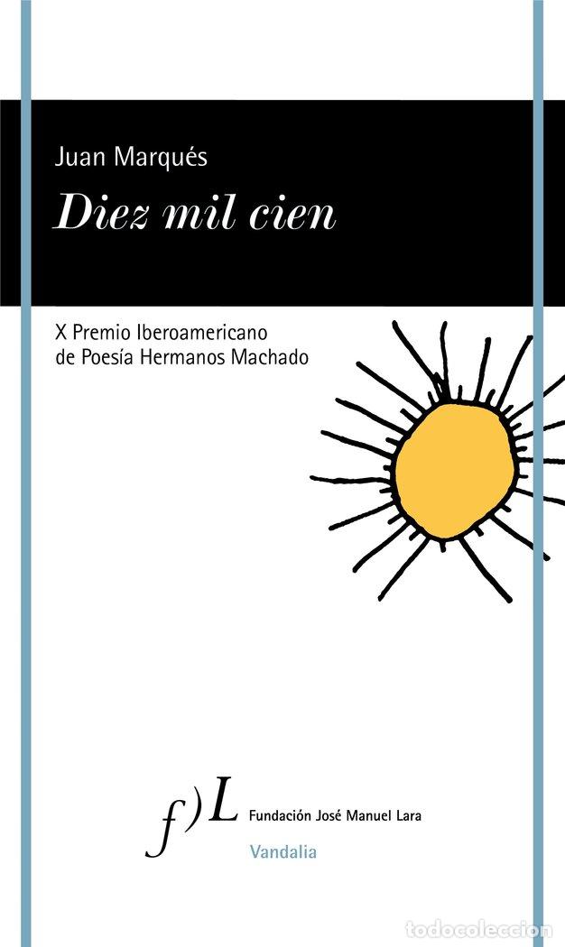 Libri: DIEZ MIL CIEN X PREMIO IBEROAMERICANO DE POESIA HERMANOS MA - MARQUES, JUAN