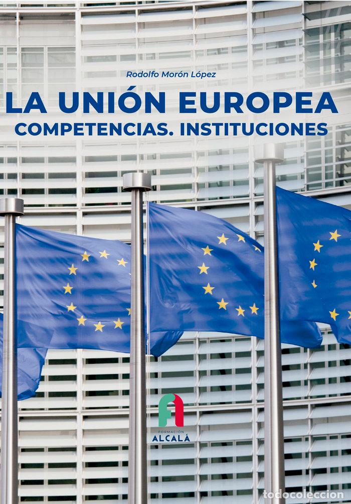 Libros: UNION EUROPEA,LA COMPETENCIAS INSTITUCIONES - MORON LOPEZ, RODOLFO