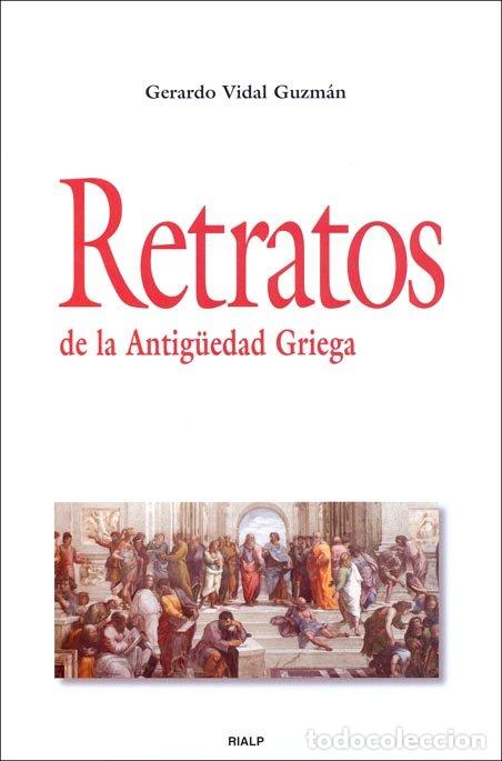 Livros: RETRATOS DE LA ANTIGUEDAD GRIEGA O.VARIAS - VIDAL GUZMAN, GERARDO