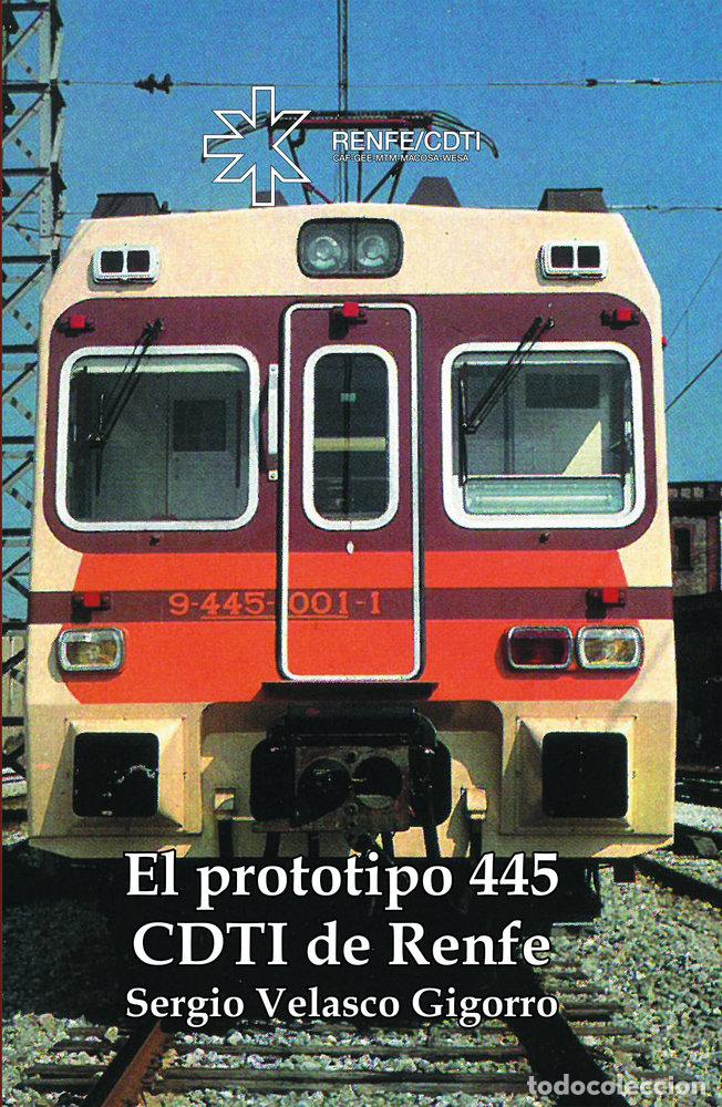 Livros: EL PROTOTIPO 445 CDTI DE RENFE - VELASCO GIGORRO, SERGIO