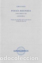 Libri: POESIA REUNIDA VOLUMEN VII [SONORA] - PATO, CHUS