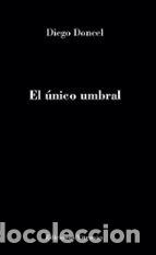 Libros: EL UNICO UMBRAL - DONCEL, DIEGO