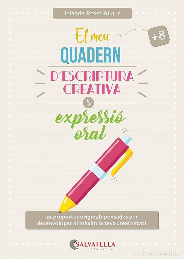 Livros: EL MEU QUADERN D'ESCRIPTURA CREATIVA I EXPRESSIO ORAL - ROSET ALIGUE, IOLANDA