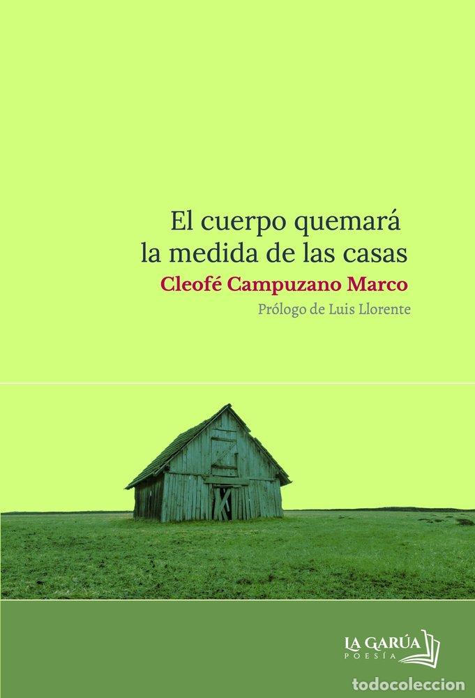 books: EL CUERPO QUEMARA LA MEDIDA DE LAS CASAS - CAMPUZANO, MARIA CLEOFE