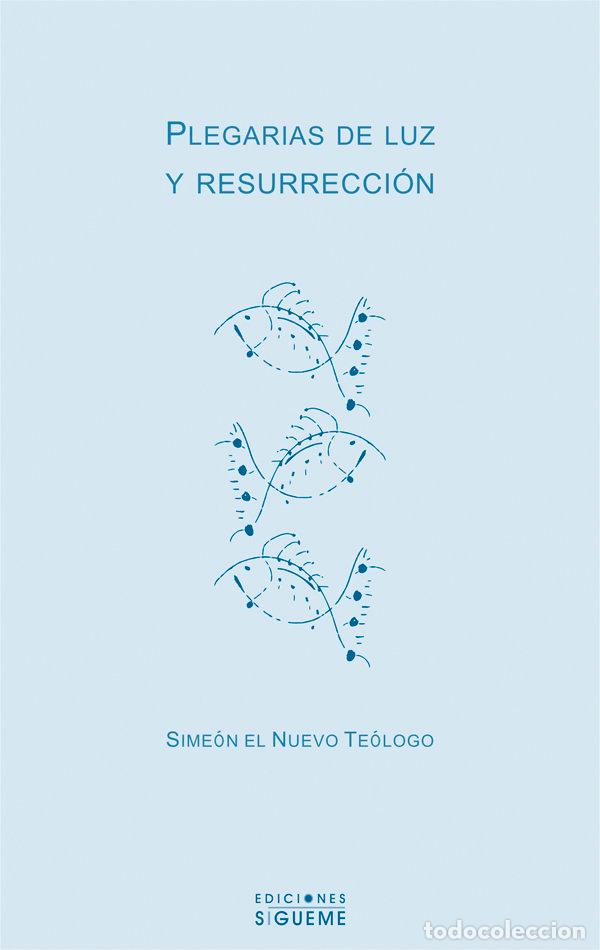 Libros: PLEGARIAS DE LUZ Y RESURRECCION - SIMEON EL NUEVO TEOLOGO