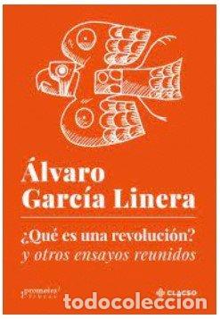 books: QUE ES UNA REVOLUCION Y OTROS ENSAYOS REUNIDOS - GARCIA LINERA, ALVARO