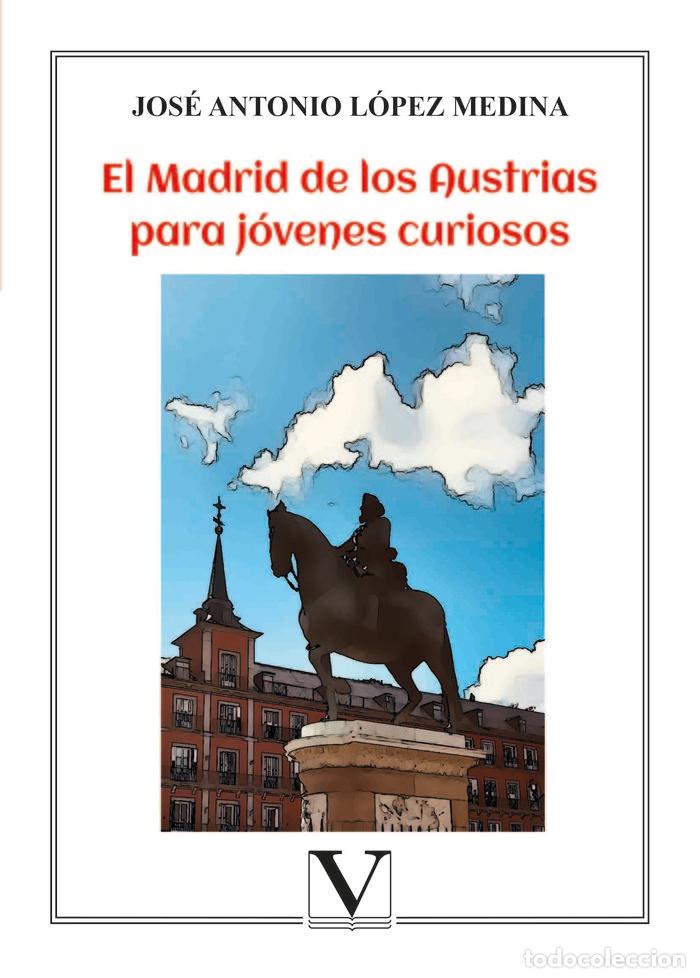 B&uuml;cher: EL MADRID DE LOS AUSTRIAS PARA JOVENES CURIOSOS - LOPEZ MEDINA, JOSE ANTONIO