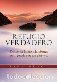 Libros: REFUGIO VERDADERO - BRACH, TARA