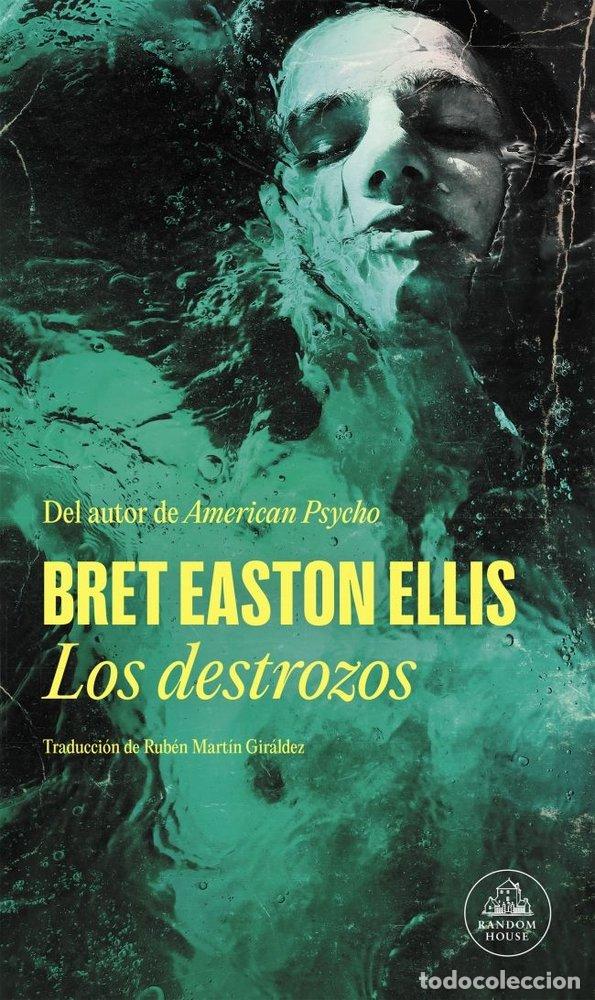 Libros: LOS DESTROZOS - BRET EASTON ELLIS