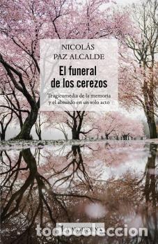 Libros: FUNERAL DE LOS CEREZOS,EL - PAZ ALCALDE, NICOLAS