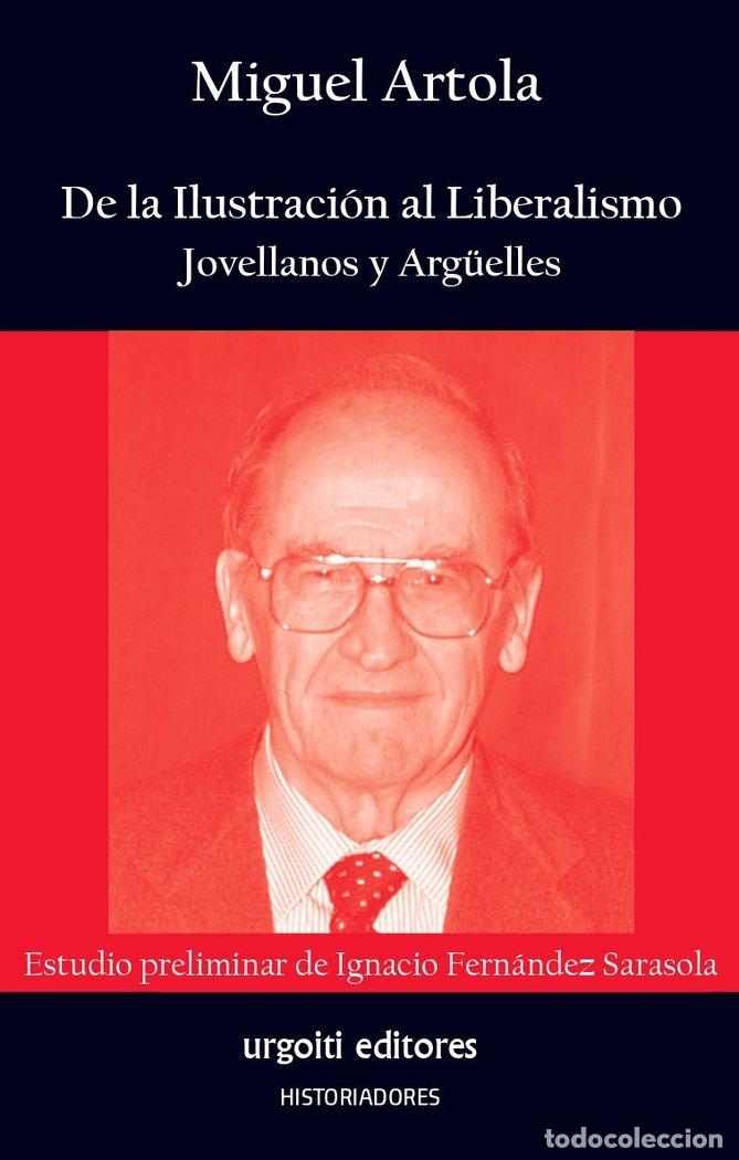 Libros: DE LA ILUSTRACION AL LIBERALISMO JOVELLANOS Y ARG&Uuml;ELLES - ARTOLA GALLEGO, MIGUEL