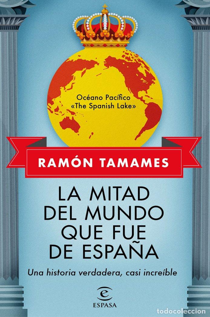 Libri: LA MITAD DEL MUNDO QUE FUE DE ESPA&Ntilde;A UNA - RAMON TAMAMES