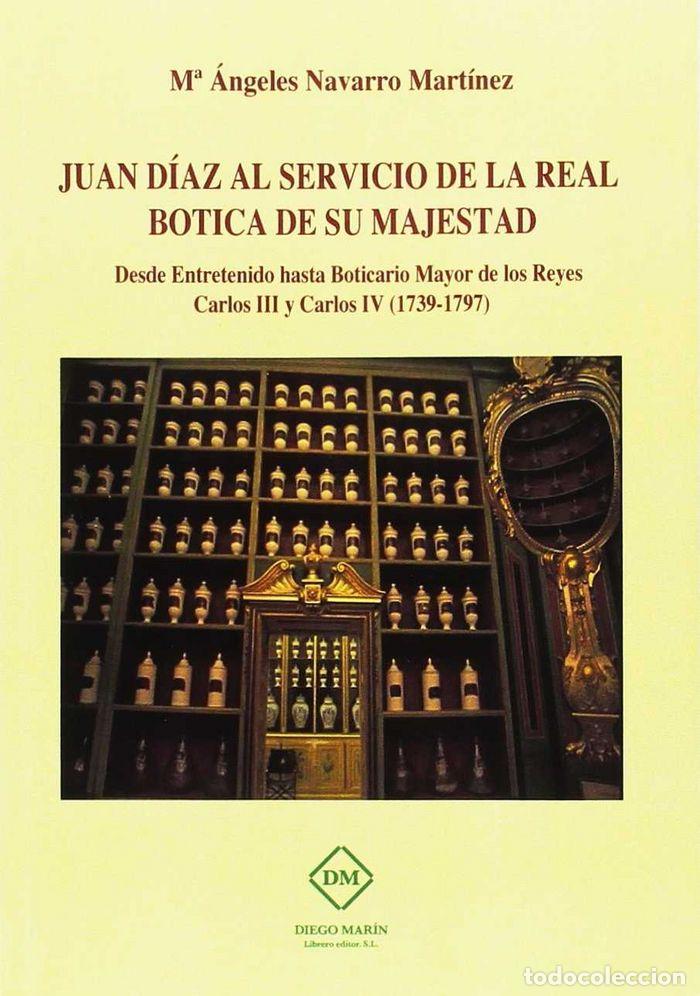 Libri: JUAN DIAZ AL SERVICIO DE LA REAL BOTICA DE SU MAJESTAD. DES - NAVARRO MARTINEZ, MARIA ANGELES