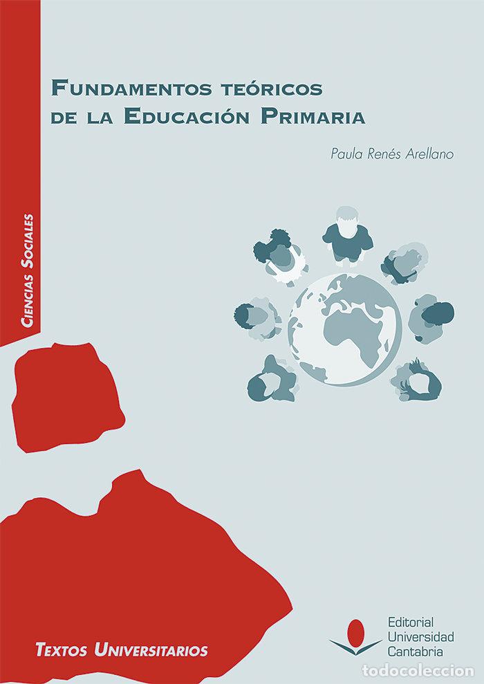 Libros: FUNDAMENTOS TEORICOS DE LA EDUCACION PRIMARIA - RENES ARELLANO, PAULA
