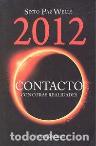 Libros: 2012 CONTACTO CON OTRAS REALIDADES - PAZ WELLS, SIXTO