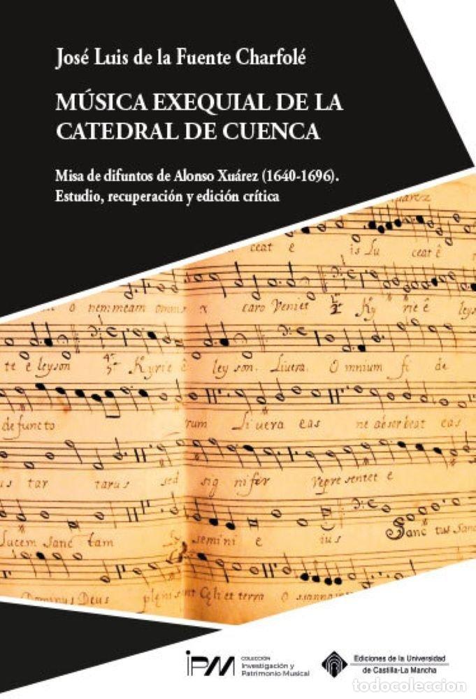 Libros: MUSICA EXEQUIAL DE LA CATEDRAL DE CUENCA - JOSE LUIS DE LA FUENTE CHARFOLE