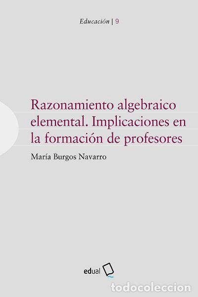 Libri: RAZONAMIENTO ALGEBRAICO ELEMENTAL IMPLICACIONES EN LA FORMA - BURGOS NAVARRO, MARIA