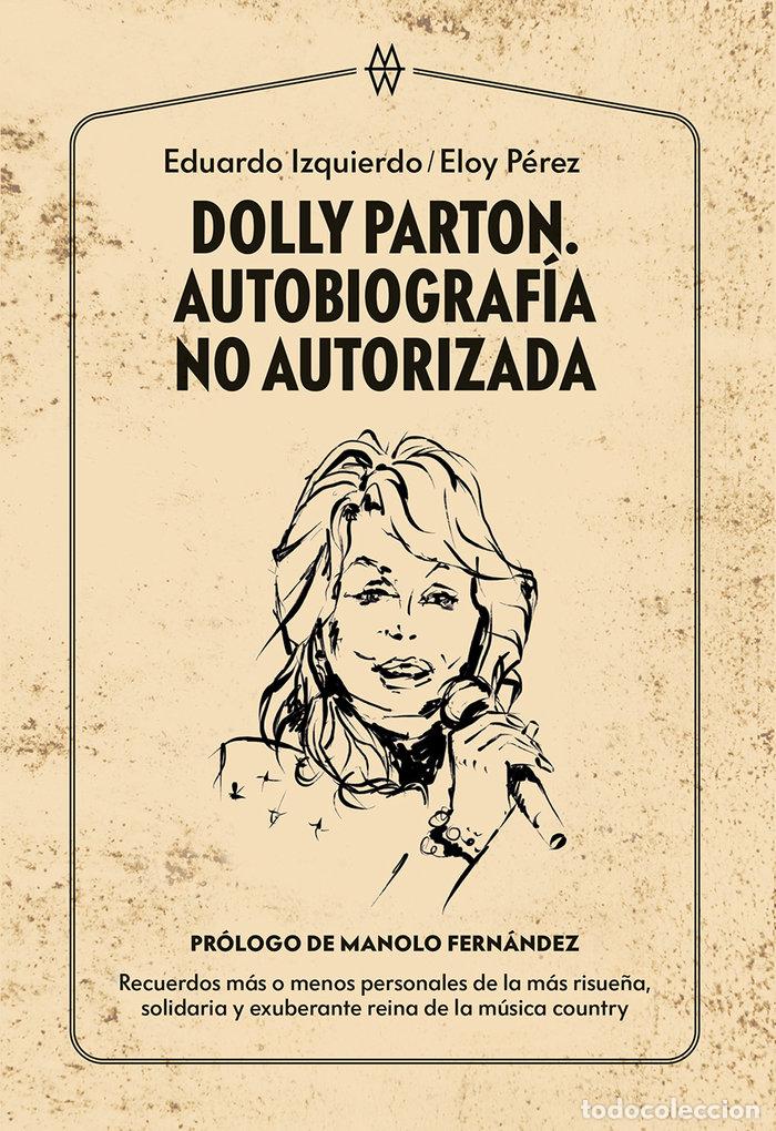 Libros: DOLLY PARTON AUTOBIOGRAFIA NO AUTORIZADA - IZQUIERDO, EDUARDO