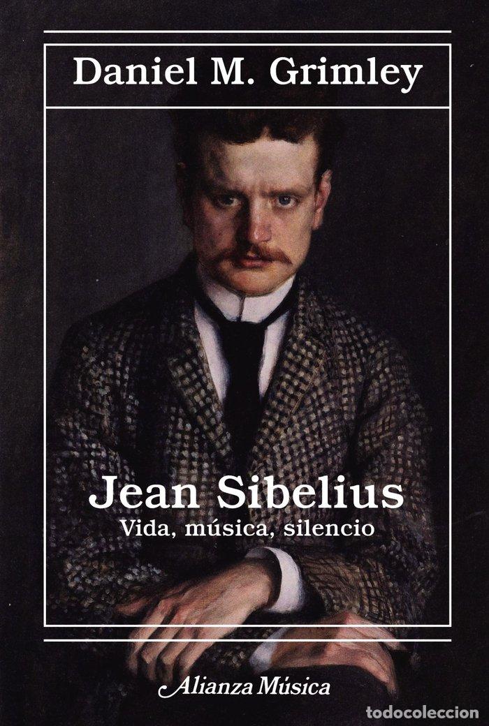 Libros: JEAN SIBELIUS VIDA MUSICA SILENCIO - GRIMLEY, DANIEL M.