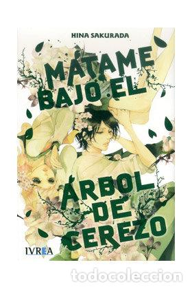 Libros: MATAME BAJO EL ARBOL DE CEREZO - SAKURADA, HINA