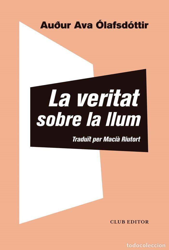 Libri: LA VERITAT SOBRE LA LLUM - OLAFSDOTTIR, AU&Ntilde;UR AVA