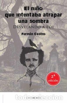 books: EL NI&Ntilde;O QUE INTENTABA ATRAPAR UNA SOMBRA DESVELANDO A POE - FERMIN CASTRO