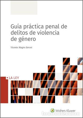 books: GUIA PRACTICA PENAL DE DELITOS DE VIOLENCIA DE GENERO - MAGRO SERVET, VICENTE