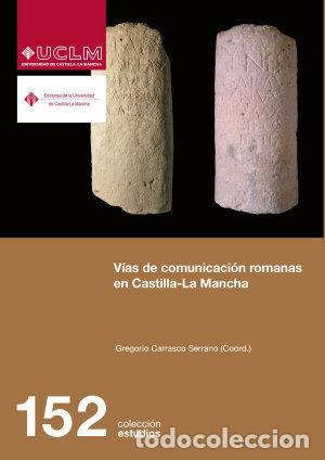 books: VIAS DE COMUNICACION ROMANAS EN CASTILLA LA MANCHA - CARRASCO SERRANO, GREGORIO