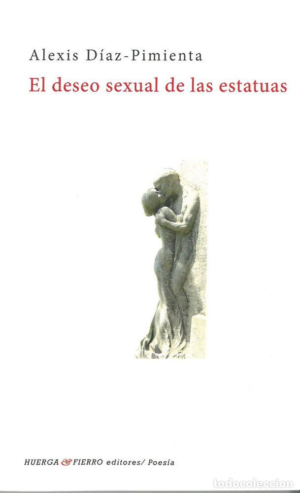 Libros: DESEO SEXUAL DE LAS ESTATUAS - DIAZ-PIMIENTA, ALEXIS