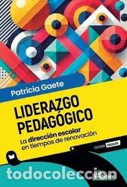 Libros: LIDERAZGO PEDAGOGICO LA DIRECCION ESCOLAR EN TIEMPOS DE REN - PATRICIA GAETE