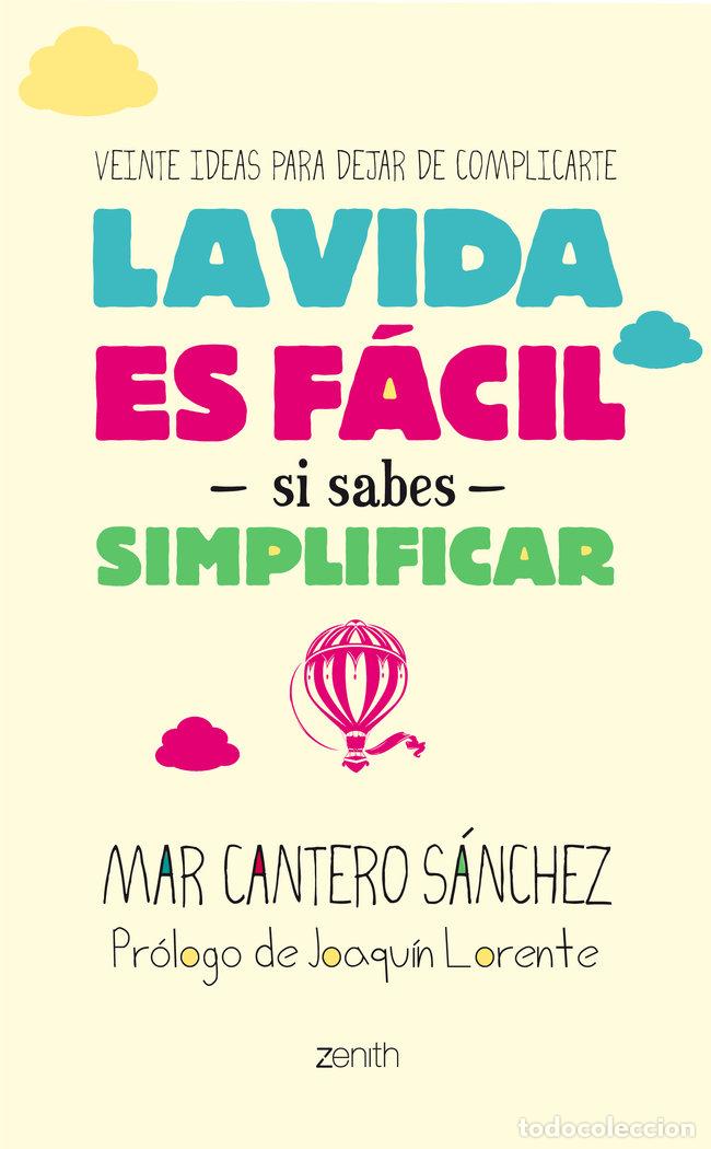 Libros: VIDA ES FACIL SI SABES SIMPLIFICAR,LA - CANTERO SANCHEZ, MAR