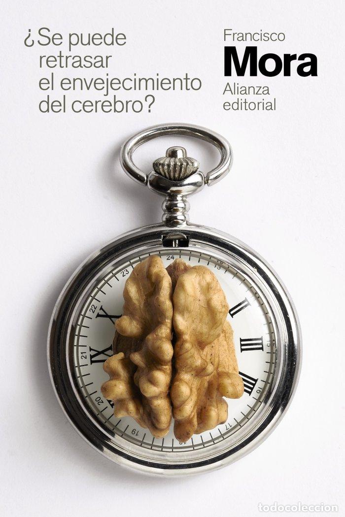 Libros: SE PUEDE RETRASAR EL ENVEJECIMIENTO DEL CEREBRO - MORA, FRANCISCO