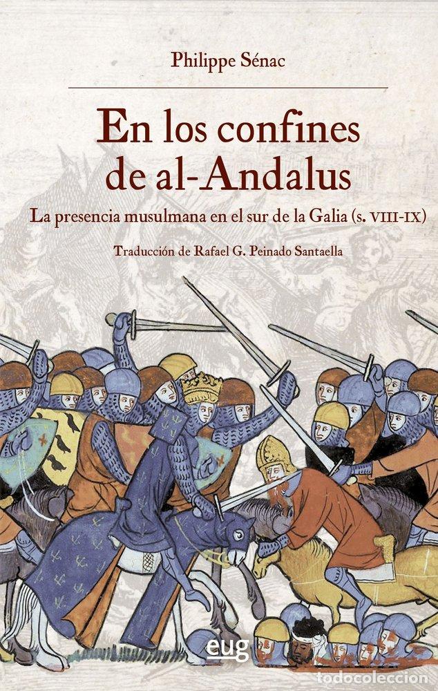 Libros: EN LOS CONFINES DE AL-ANDALUS LA PRESENCIA ARABE EN GALICIA - PHILIPPE SENAC