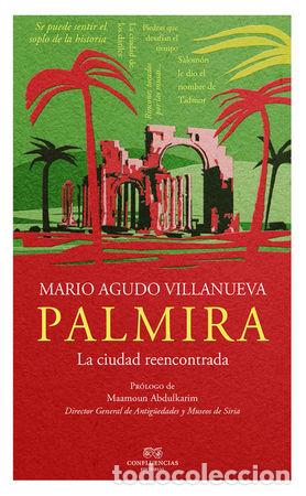 Libros: PALMIRA LA CIUDAD REENCONTRADA - AGUDO VILLANUEVA, MARIO