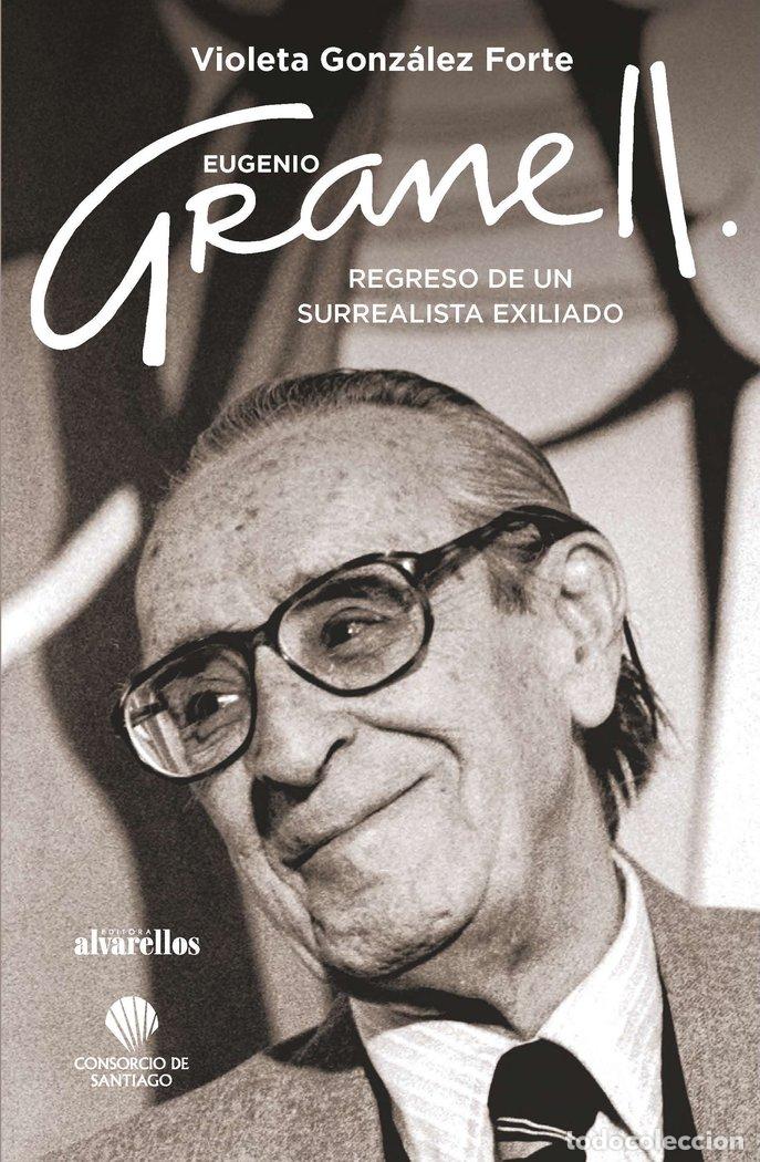 books: EUGENIO GRANELL: REGRESO DE UN SURREALISTA EXILIADO - GONZALEZ FORTE, VIOLETA