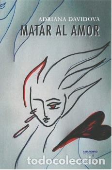 Libros: MATAR AL AMOR - DAVIDOVA, ADRIANA