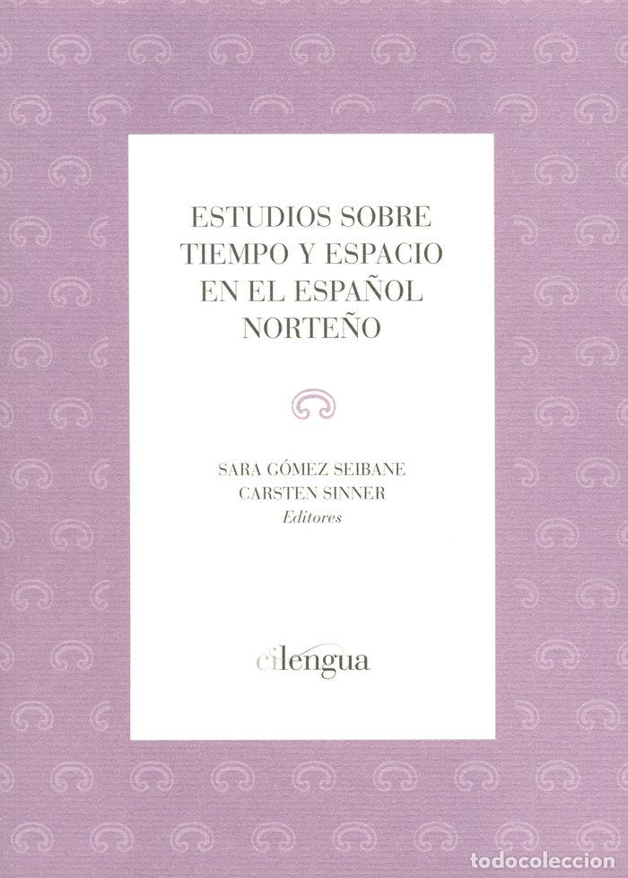 Libri: ESTUDIOS SOBRE TIEMPO Y ESPACIO EN EL ESPA&Ntilde;OL NORTE&Ntilde;O - GOMEZ SEIBANE, SARA