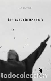 Livres: LA VIDA PUEDE SER POESIA - ANNA ALFARO