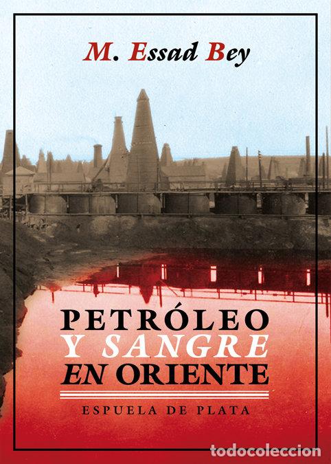 Libros: PETROLEO Y SANGRE EN ORIENTE - BEY, M ESSAD