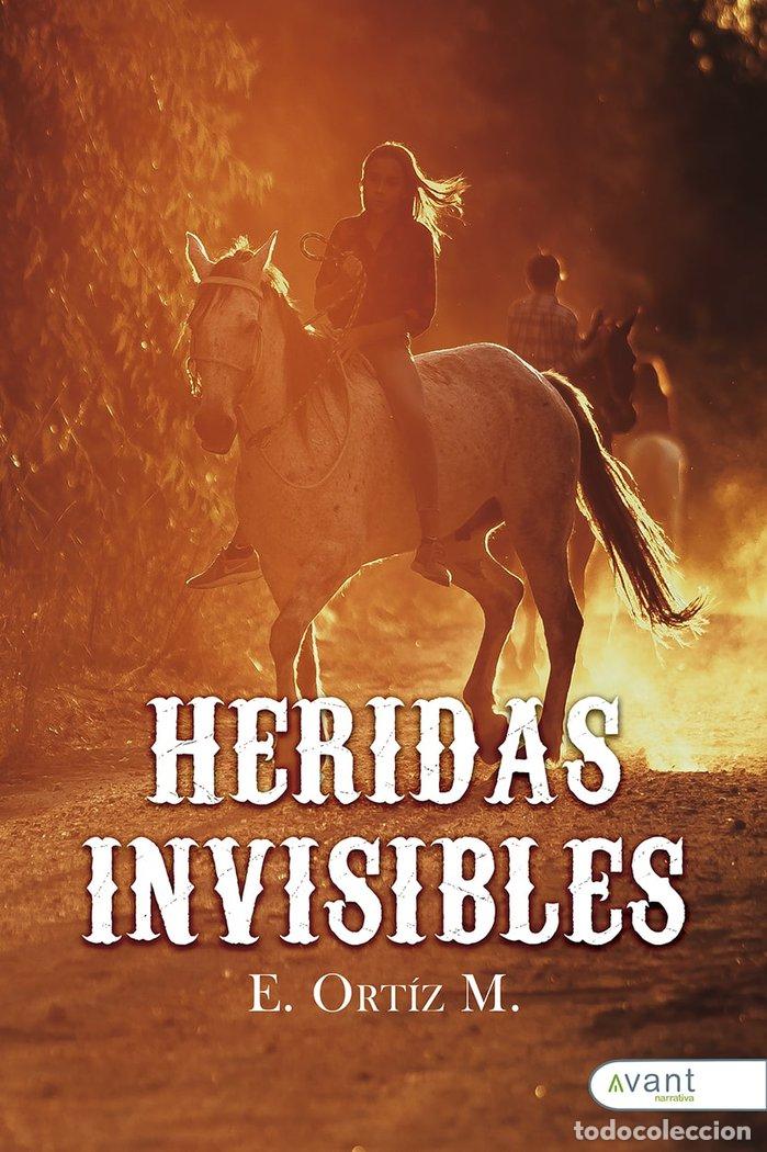 Libros: HERIDAS INVISIBLES - ORTIZ M., E.