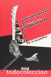 Libros: POR LA VIA PACIFICA - UNSAIN, ARMANDO