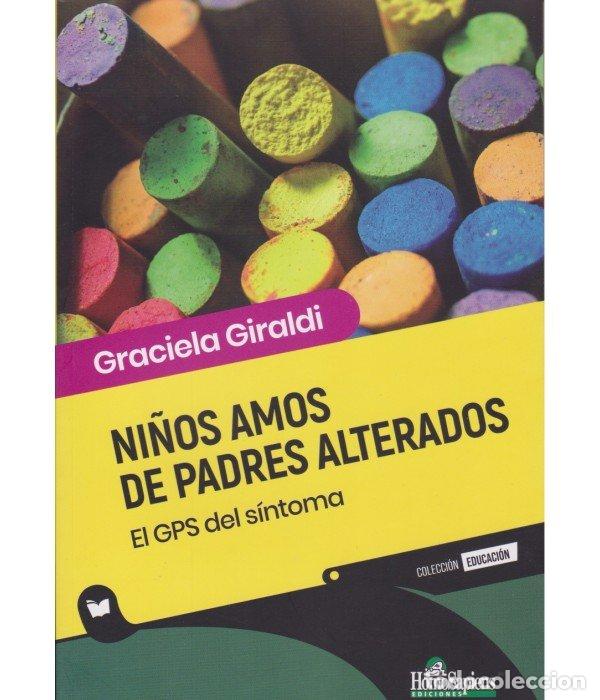 Libros: NI&Ntilde;OS AMOS DE PADRES ALTERADOS - GRACIELA GIRALDI
