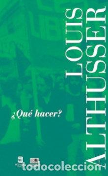 Libros: QUE HACER - LOUIS ALTHUSSER