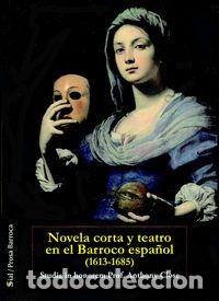 Libros: NOVELA CORTA Y TEATRO EN EL BARROCO ESPA&Ntilde;OL 1613 1685 - AA.VV